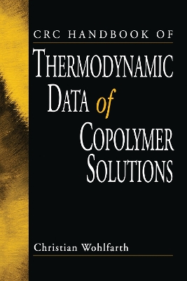 CRC Handbook of Thermodynamic Data of Copolymer Solutions by Christian Wohlfarth