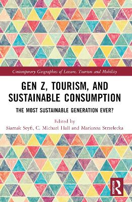 Gen Z, Tourism, and Sustainable Consumption: The Most Sustainable Generation Ever? by Siamak Seyfi