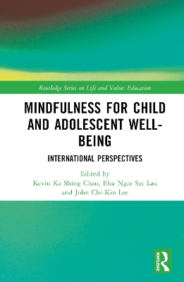 Mindfulness for Child and Adolescent Well-Being: International Perspectives by Kevin Ka Shing Chan