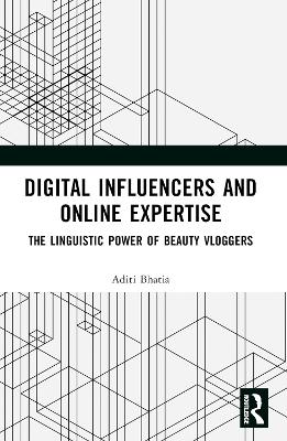 Digital Influencers and Online Expertise: The Linguistic Power of Beauty Vloggers by Aditi Bhatia