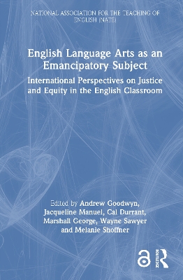 English Language Arts as an Emancipatory Subject: International Perspectives on Justice and Equity in the English Classroom by Andrew Goodwyn