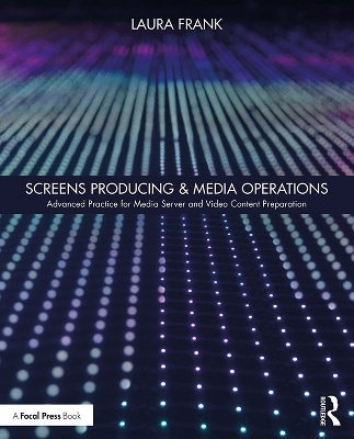 Screens Producing & Media Operations: Advanced Practice for Media Server and Video Content Preparation book