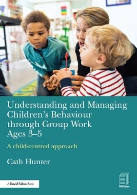 Understanding and Managing Children's Behaviour Through Group Work Ages 3-5 book