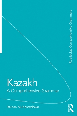 Kazakh: A Comprehensive Grammar by Raihan Muhamedowa