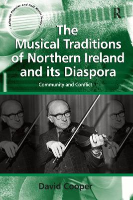 The The Musical Traditions of Northern Ireland and its Diaspora: Community and Conflict by David Cooper