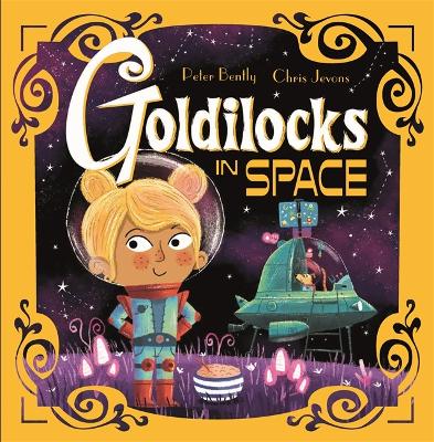 Futuristic Fairy Tales: Goldilocks in Space by Peter Bently