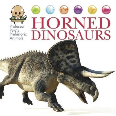 Professor Pete's Prehistoric Animals: Horned Dinosaurs book