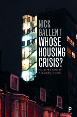 Whose Housing Crisis?: Assets and Homes in a Changing Economy by Nick Gallent