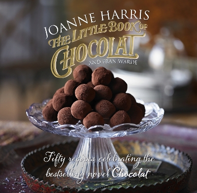 The The Little Book of Chocolat by Joanne Harris