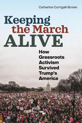 Keeping the March Alive: How Grassroots Activism Survived Trump's America book