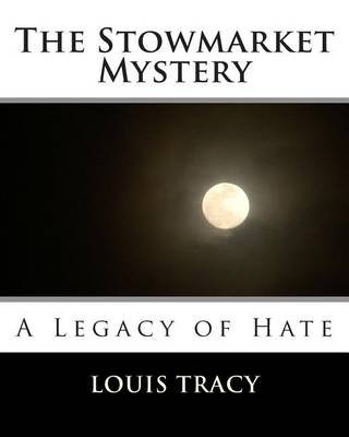 The Stowmarket Mystery: A Legacy of Hate book