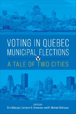 Voting in Quebec Municipal Elections: A Tale of Two Cities book