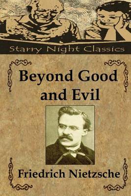 Beyond Good and Evil by Friedrich Wilhelm Nietzsche