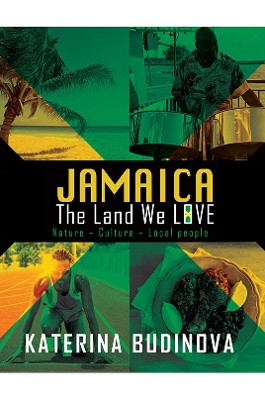 Jamaica: The Land We Love by Katerina Budinova