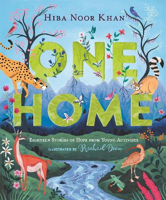 One Home: Eighteen Stories of Hope from Young Activists by Hiba Noor Khan