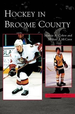 Hockey in Broome County by Marvin A. Cohen