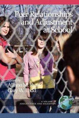Peer Relationships and Adjustment at School by Allison M. Ryan