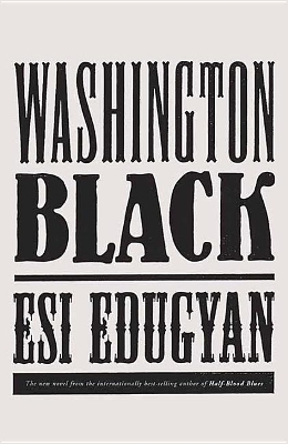 Washington Black: A Novel by Esi Edugyan