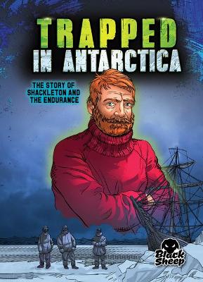 Trapped in Antarctica: The Story of Shackleton and the Endurance by Blake Hoena