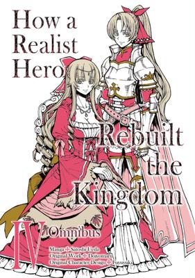 How a Realist Hero Rebuilt the Kingdom (Manga): Omnibus 4 book