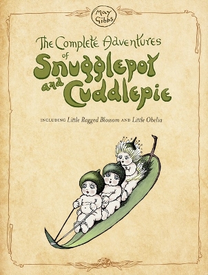 The The Complete Adventures of Snugglepot and Cuddlepie (May Gibbs) by May Gibbs