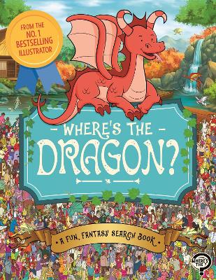 Where's the Dragon?: A Fun, Fantasy Search Book book