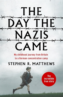 The Day the Nazis Came: My childhood journey from Britain to a German concentration camp book