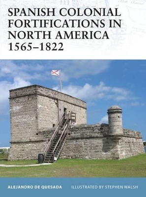 Spanish Colonial Fortifications in North America 1565-1822 book