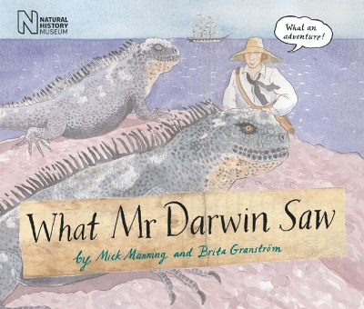 What Mr Darwin Saw by Mick Manning