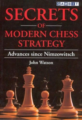 Secrets of Modern Chess Strategy: Advances Since Nimzowitsch book