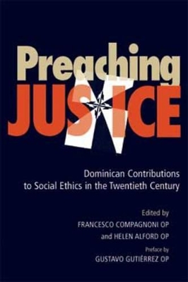 Preaching Justice: Dominican Contributions to Social Ethics in the Twentieth Century book
