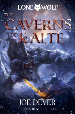 The Caverns of Kalte: Lone Wolf #3 by Joe Dever