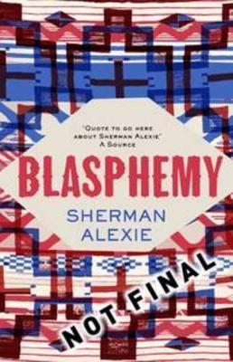 Blasphemy: New And Selected Stories by Sherman Alexie