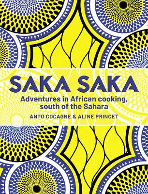 Saka Saka: Adventures in African cooking, south of the Sahara book