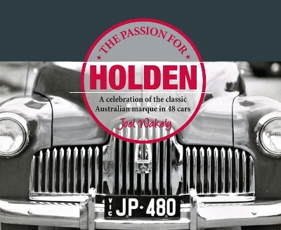 The Passion for Holden: A Celebration of the Classic Australian Marque in 48 Cars book