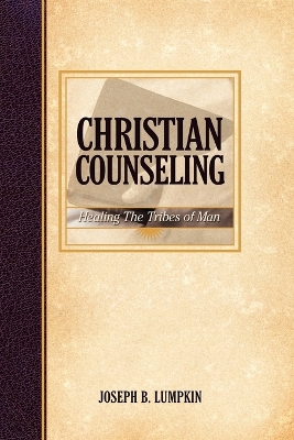 Christian Counseling; Healing the Tribes of Man book