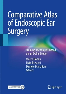 Comparative Atlas of Endoscopic Ear Surgery: Training Techniques Based on an Ovine Model by Marco Bonali