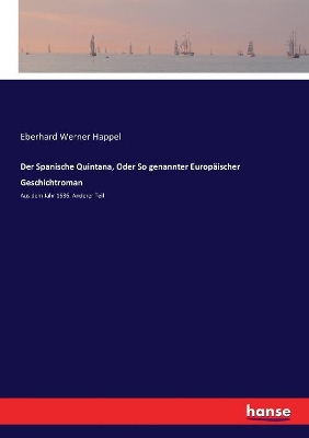 Der Spanische Quintana, Oder So genannter Europäischer Geschichtroman: Aus dem Jahr 1686. Anderer Teil book