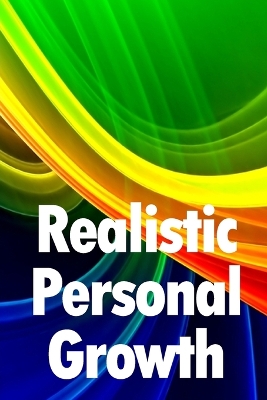 Realistic Personal Growth: A Useful Manual (Optimise Book 7) book