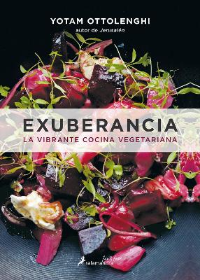 Exuberancia / Plenty More: La vibrante cocina vegetariana / Vibrant Vegetable Cooking from London's Ottolenghi by Yotam Ottolenghi