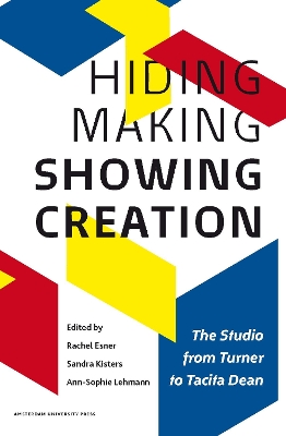 Hiding Making - Showing Creation by Rachel Esner