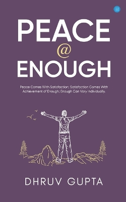 Peace @ Enough by Dhruv Gupta