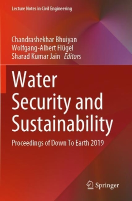 Water Security and Sustainability: Proceedings of Down To Earth 2019 by Chandrashekhar Bhuiyan