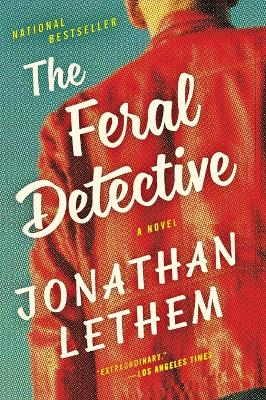 The Feral Detective by Jonathan Lethem