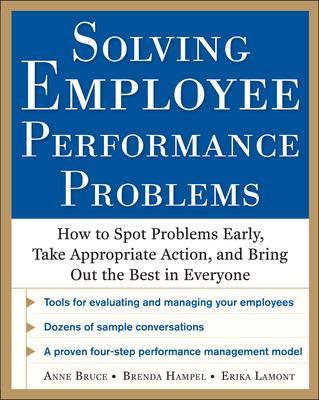 Solving Employee Performance Problems: How to Spot Problems Early, Take Appropriate Action, and Bring Out the Best in Everyone book