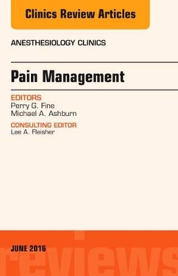 Pain Management, An Issue of Anesthesiology Clinics book