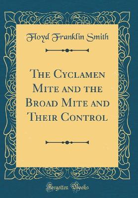 The Cyclamen Mite and the Broad Mite and Their Control (Classic Reprint) book