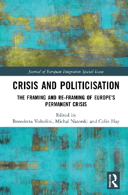 Crisis and Politicisation: The Framing and Re-framing of Europe’s Permanent Crisis book