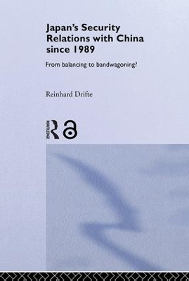 Japan's Security Relations with China since 1989 by Reinhard Drifte