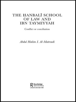 The Hanbali School of Law and Ibn Taymiyyah by Abdul Hakim I Al-Matroudi